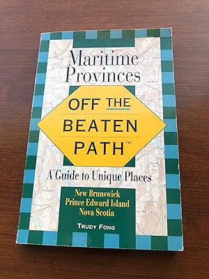 Maritime Provinces Off The Beaten Path A Guide to Unique Places NB, NS, PE.