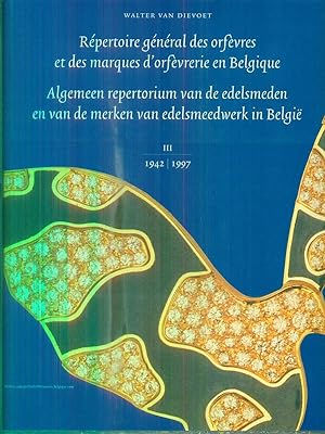 Repertoire general des orfevres et des marques d'orfevresrie en Belgique. Vol III 1942-1997