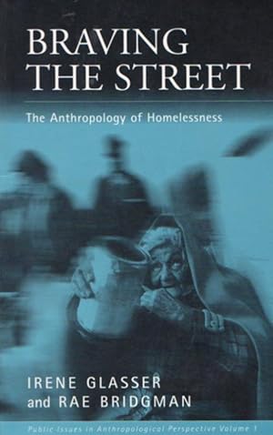 BRAVING THE STREET - The Anthropology of Homelessness
