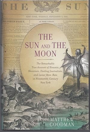 The Sun and the Moon: The Remarkable True Account of Hoaxers, Showmen, Dueling Journalists, and L...