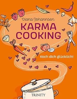 Karma Cooking: Koch dich glücklich : Koch dich glücklich
