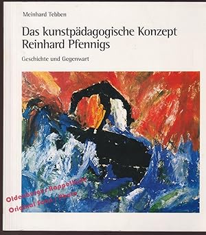 Das kunstpädagogische Konzept Reinhard Pfennigs: Geschichte und Gegenwart - Tebben,Meinhard