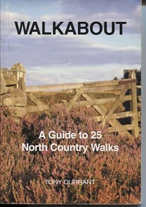 WALKABOUT : A GUIDE TO 25 NORTH COUNTRY WALKS