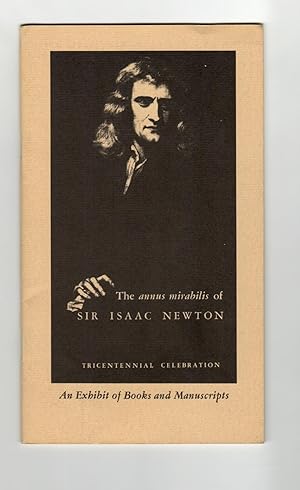 The Annus Mirabilis of Sir Isaac Newton: An Exhibit of Books and Manuscripts from the History of ...