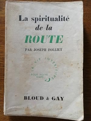 La spiritualité de la route 1938 - FOLLIET Joseph - Aspect spirituel de l aventure Appel au voyag...