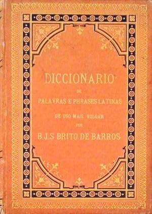 DICCIONARIO DE PALAVRAS E PHRASES LATINAS DE USO MAIS VULGAR.