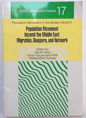 Population movement beyond the Middle East : migration, diaspora, and network [JCAS symposium ser...