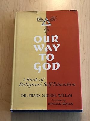 Our Way to God. A Book of Religious Self-Education