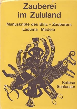 Zauberei im Zululand_ Manuskripte des Blitz - Zauberers Laduma Madela