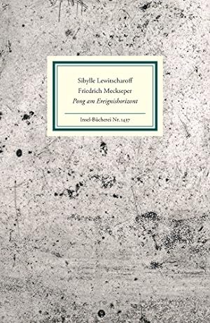 Pong am Ereignishorizont. Sibylle Lewitscharoff, Friedrich Meckseper / Insel-Bücherei ; Nr. 1437