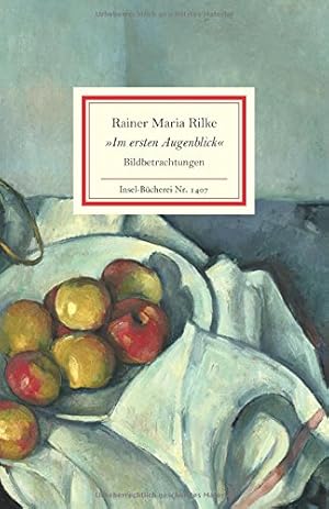 "Im ersten Augenblick" : Bildbetrachtungen. / Rainer Maria Rilke; hrsg. von Rainer Stamm, Insel-B...