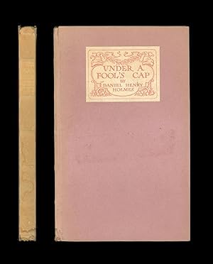 Under a Fool's Cap by Daniel Henry Holmes, November, 1911 Second American Edition, Limited to 900...