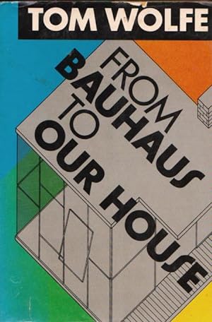 FROM BAUHAUS TO OUR HOUSE