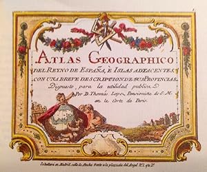 Atlas Geographico del Reyno de España, e islas adyacentes con una breve descripción de sus provin...