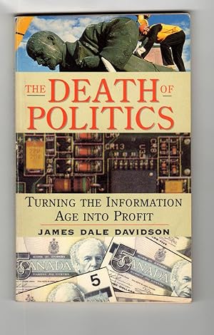 The Death of Politics: Turning the Information Age Into Profit