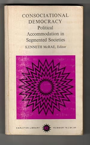 Consociational democracy: Political accommodation in segmented societies. Edited by Kenneth McRae