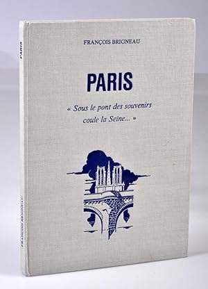 Paris - "Sous le pont des souvenirs coule la Seine." illustrations originales de François Allot