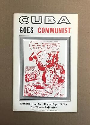 Cuba Goes Communist: Reprinted from the Editorial Pages of The News and Courier of Charleston, So...