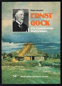 Ernst Gock: Ein Cuxhavener Malerleben. -