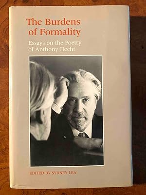 The Burdens of Formality: Essays on the Poetry of Anthony Hecht