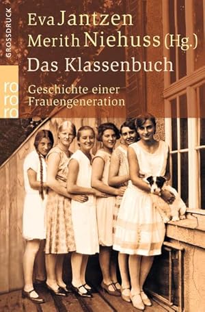 Das Klassenbuch: Geschichte einer Frauengeneration : Geschichte einer Frauengeneration