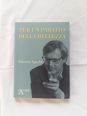 Sgarbi Vittorio. Per un partito della bellezza. Edizioni D'Arte Europee. 2004 - I