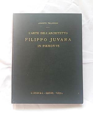 Tellucini Augusto. L'arte dell'architetto Filippo Juvara in Piemonte. Crudo e C. 1926 - I