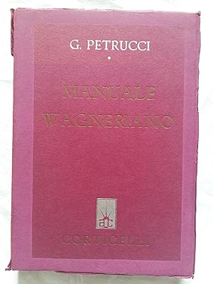 Petrucci Gualtiero. Manuale Wagneriano. Casa Editrice A. Corticelli. 1938 - IV
