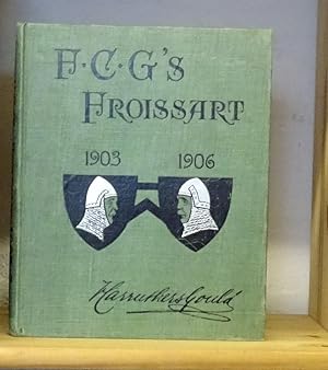 F. C. G.'s Froissart's modern chronicles 1903-6. Told and pictured by Sir F. Carruther's Gould.