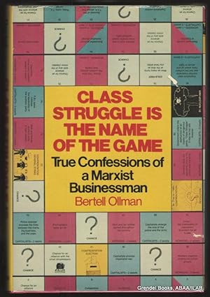 Class Struggle Is the Name of the Game: True Confessions of a Marxist Businessman.
