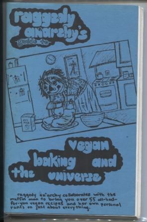Raggedy anarchy's guide to vegan baking and the universe : raggedy anarchy collaborates with the ...