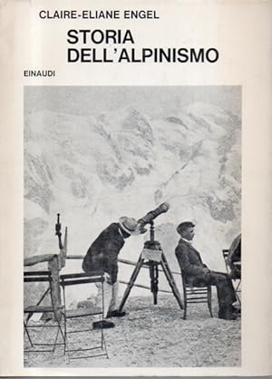 Storia dell'alpinismo. In appendice cento anni di alpinismo Italiano di massimo mila