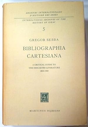Bibliographia cartesiana. A critical guide to the Descartes literature 1800-1960.