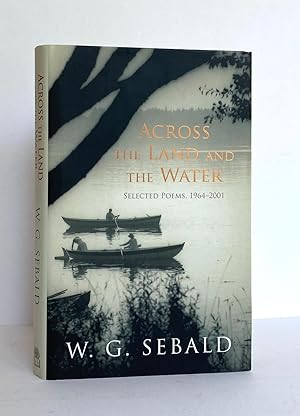 Across the Land and the Water, Selected Poems 1964-2001