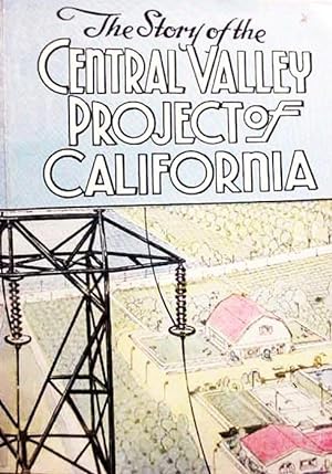 The Story Of The / Central Valley / Project Of / California / Presented By The / Water Project Au...