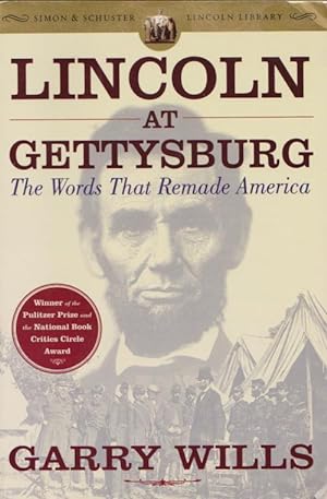LINCOLN AT GETTYSBURG : The Words That Remade America