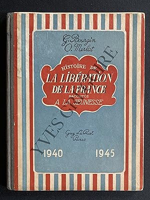 HISTOIRE DE LA LIBERATION DE LA FRANCE RACONTEE A LA JEUNESSE 1940 1945
