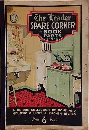 The Leader Spare Corner Book: A Unique Collection of Home and Household Hints and Kitchen Recipes...
