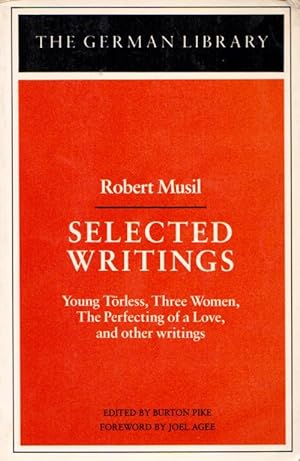 SELECTED WRITNGS - Young Torless, Three Women, The Perfecting of a Love, and other writings (The ...