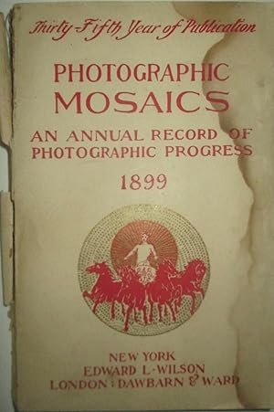 Photographic Mosaics. An Annual Record of Photographic Progress. 1899