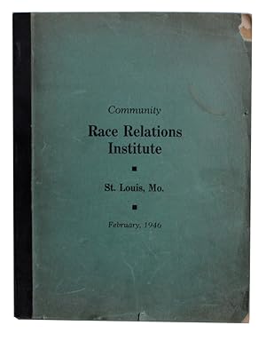 Community Race Relations Institute. St. Louis, Mo. February, 1946. [Cover title]