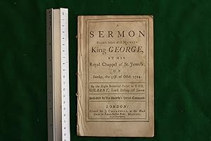 A sermon preach’d before His Majesty King George, at his Royal Chappel of St. James’s; on Sunday,...