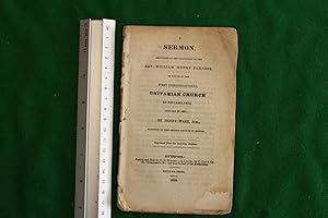 A sermon delivered at the ordination of the Rev William Henry Furness as pastor of the first Cong...