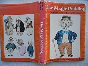 THE MAGIC PUDDING: THE ADVENTURES OF BUNYIP BLUEGUM AND HIS FRIENDS BILL BARNACLE & SAM SAWNOFF. ...