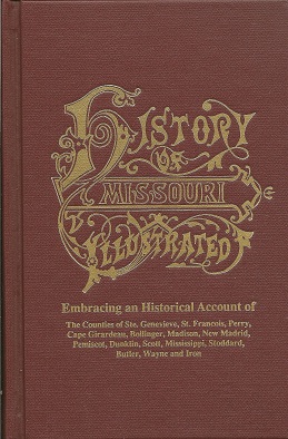 History of Southeast Missouri: Embracing an Historical Account of the Counties of Ste. Genevieve,...