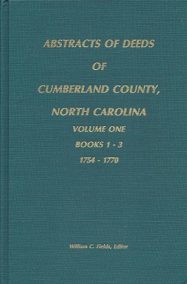 Abstracts of Deeds of Cumberland County, North Carolina: Books 1 - 3 1754 - 1770