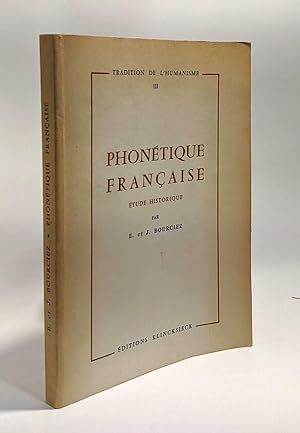 Phonétique française - étude historique - tradition de l'humanité --- nouveau tirage
