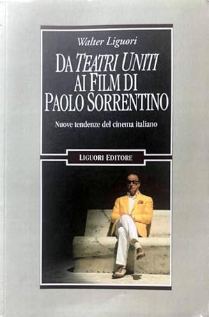 DA TEATRI UNITI AI FILM DI PAOLO SORRENTINO. NUOVE TENDENZE DEL CINEMA ITALIANO