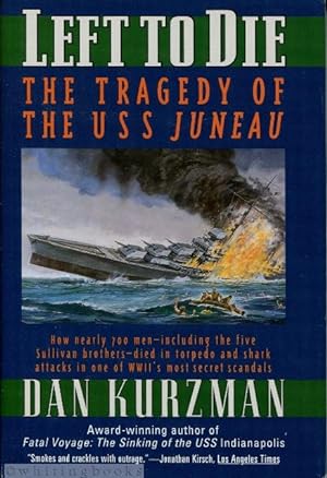 Left to Die: The Tragedy of the U.S.S. Juneau