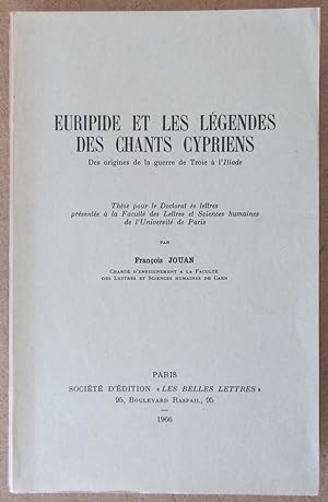 Euripide et les Légendes des Chants Cypriens : Des origines de la guerre de Troie à l'Iliade